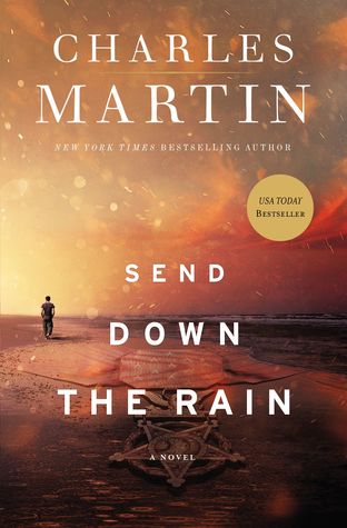 Book Review Beyond Measure Rescuing >> Send Down The Rain By Charles Martin Book Review Beyond Measure Rescuing >> Send Down The Rain By Charles Martin
