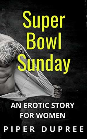 Super Bowl Sunday Sex: A Sexy and Explicit Short Story (Steamy short stories Book 2)