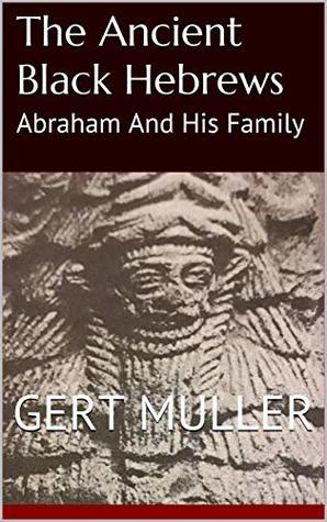 The Ancient Black Hebrews: Abraham And His Family (Pomegranate Series Book 13)