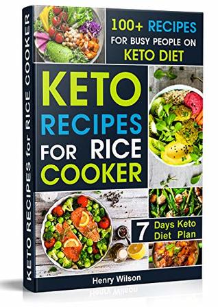 Easy and Healthy Keto Recipes for Rice cooker: Whole Food Ketogenic Rice Cooker Cookbook for Everyone. 7-days Keto Diet Plan for Weight Loss!