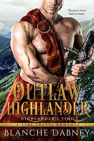 Outlaw Highlander: A Scottish Time Travel Romance (Highlander's Time Book 3)