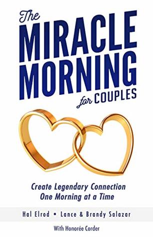 The Miracle Morning for Couples: Create Legendary Connections One Morning at a Time