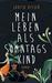 Mein Leben als Sonntagskind by Judith Visser
