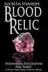 Blood Relic: A Dark Paranormal Fantasy Novel (Paranormal Peacekeepers Book 3)