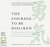 The Courage to be Disliked How to free yourself, change your life and achieve real happiness by Ichiro Kishimi