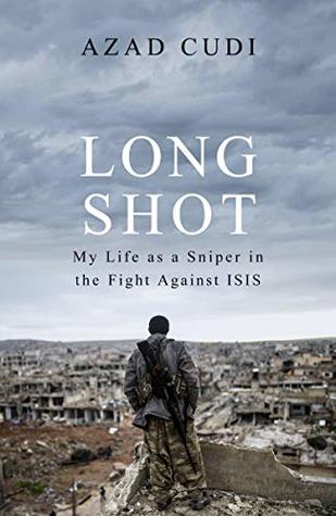 My Life as a Sniper in the Fight Against ISIS - Azad Cudi