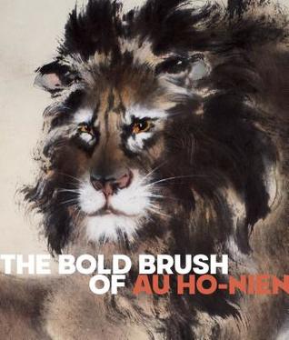 The Bold Brush of Au Ho-Nien