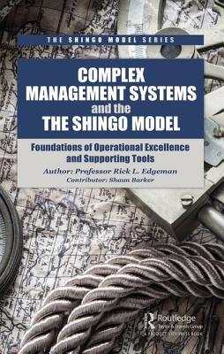 The Theory and Context Behind the Shingo Model: A Complex Systems-Based Framework for Enterprise Excellence