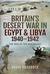 Britain's Desert War in Egypt and Libya 1940-1942 'the End of the Beginning' by David Braddock