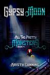 Gypsy Moon (All The Pretty Monsters, #4)