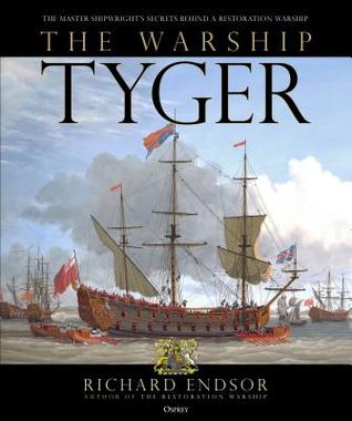The Warship Tyger: The master shipwright's secrets behind a Restoration warship