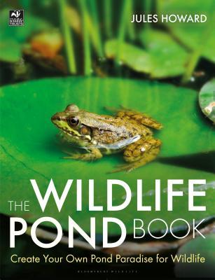 The Wildlife Pond Book: Create Your Own Pond Paradise for Wildlife