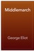 Middlemarch by George Eliot