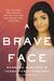 A Brave Face Two Cultures, Two Families, and the Iraqi Girl Who Bound Them Together by Barbara Marlowe