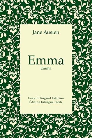 Emma - Emma - English to French - Anglais vers le français (Translated): Easy Bilingual Edition - Édition bilingue facile