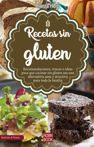 Recetas sin gluten: Recomendaciones, trucos e ideas para cocinar sin ... Recetas sin gluten: Recomendaciones, trucos e ideas para cocinar sin ...