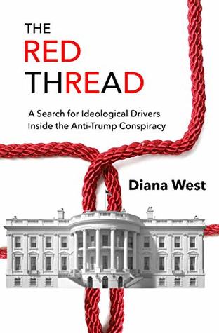 A Search for Ideological Drivers Inside the Anti-Trump Conspiracy  - Diana West
