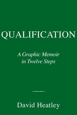 Qualification: A Graphic Memoir in Twelve Steps