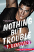 Nothing But Trouble (Malibu University Series, #1) by P. Dangelico