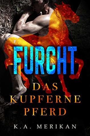Das kupferne Pferd: Furcht