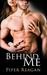 Behind Me by Piper Reagan