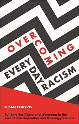 Overcoming Everyday Racism: Building Resilience and Wellbeing in the Face of Discrimination and Microaggressions