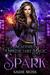 Spark A Reverse Harem Series (Academy of Unpredictable Magic Book 1) by Sadie Moss