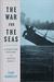 The War for the Seas A Maritime History of World War II by Evan Mawdsley