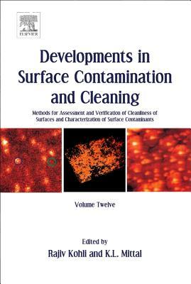 Developments in Surface Contamination and Cleaning, Volume 12: Methods for Assessment and Verification of Cleanliness of Surfaces and Characterization of Surface Contaminants