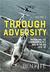 Through Adversity Britain and the Commonwealth's War in the Air 1939-45 by Ben Kite