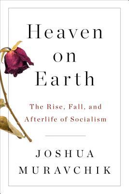 Heaven on Earth: The Rise, Fall, and Afterlife of Socialism