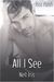 All I See by Nell Iris