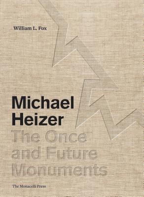 Michael Heizer: The Once and Future Monuments
