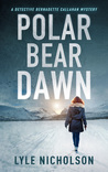 Polar Bear Dawn (The Detective Bernadette Callahan Mystery #1)