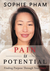 Pain is Potential Finding Purpose Through Your Story by Sophie Pham