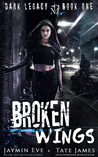 Broken Wings (Dark Legacy, #1)