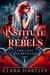Institute of Rebels (The Lost and Betrayed #1) by Clara Hartley