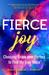 Fierce Joy Choosing Brave over Perfect to Find My Inner Voice by Susie Caldwell Rinehart