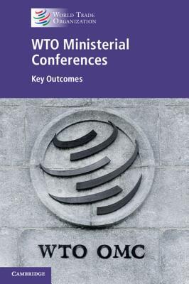 Wto Ministerial Conferences: Key Outcomes
