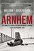 Arnhem The Complete Story by William F. Buckingham