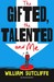 The Gifted, the Talented and Me by William Sutcliffe The Gifted, the Talented and Me by William Sutcliffe