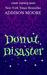 Donut Disaster (MURDER IN THE MIX Book 12) by Addison Moore