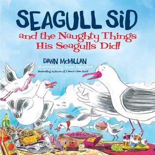 Seagull Sid: and the Naughty Things His Seagulls Did!