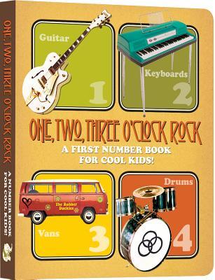 One, Two, Three O'Clock, Rock: A First Number Book for Cool Kids