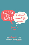 Sorry I'm Late, I Didn't Want to Come: An Introvert’s Year of Living Dangerously
