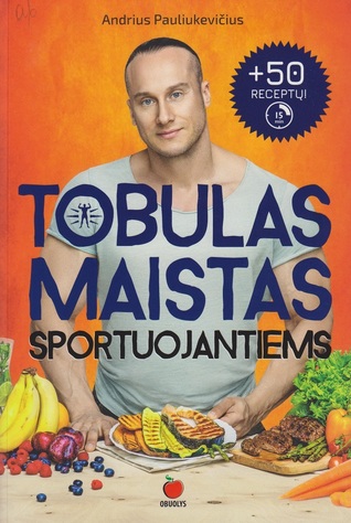 Tobulas maistas sportuojantiems