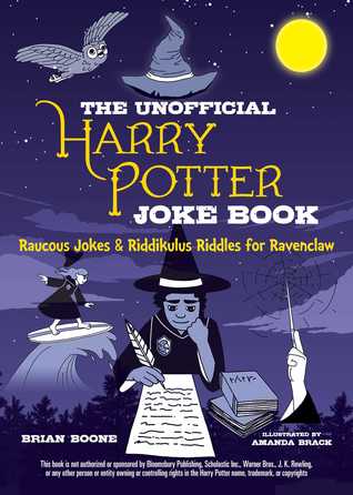The Unofficial Harry Potter Joke Book: Raucous Jokes and Riddikulus Riddles for Ravenclaw