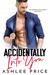 Accidentally Into You An Enemies to Lovers Romance by Ashlee Price