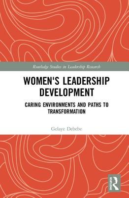 Women's Leadership Development: Caring Environments and Paths to Transformation