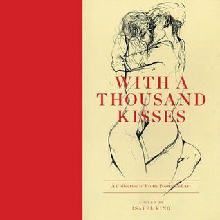 With a Thousand Kisses: A Collection of Erotic Poetry and Art